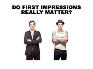 Does first impressions matter?