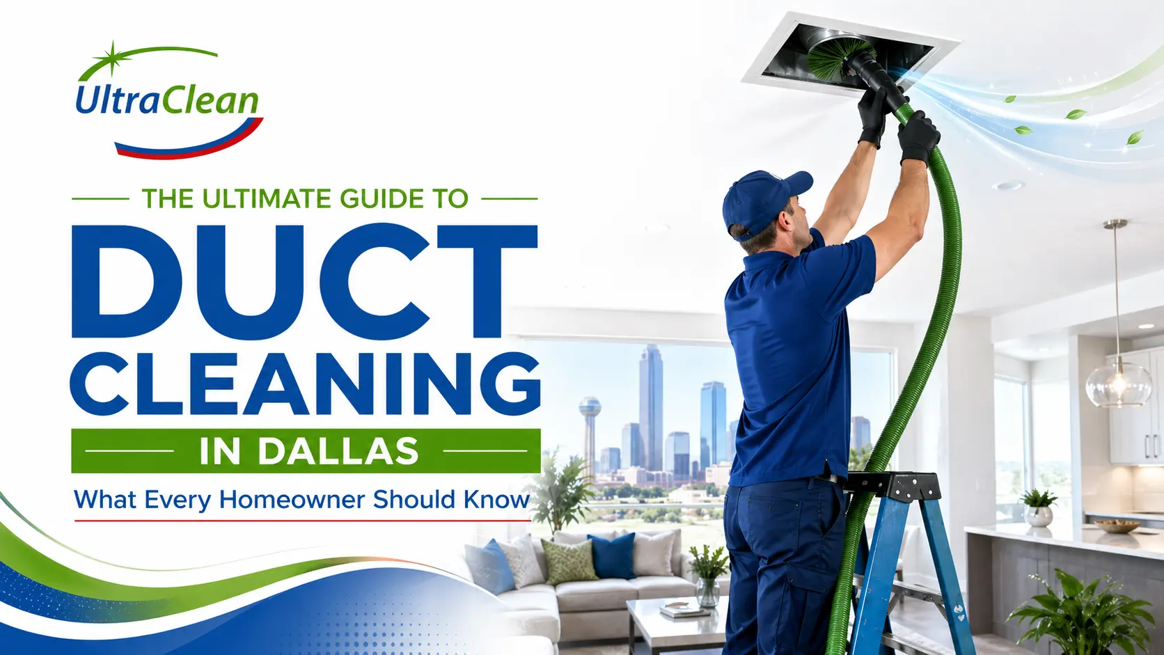 UltraClean logo and the title The Ultimate Guide to Duct Cleaning in Dallas, with a technician cleaning a ceiling vent using a green hose in a bright living room.