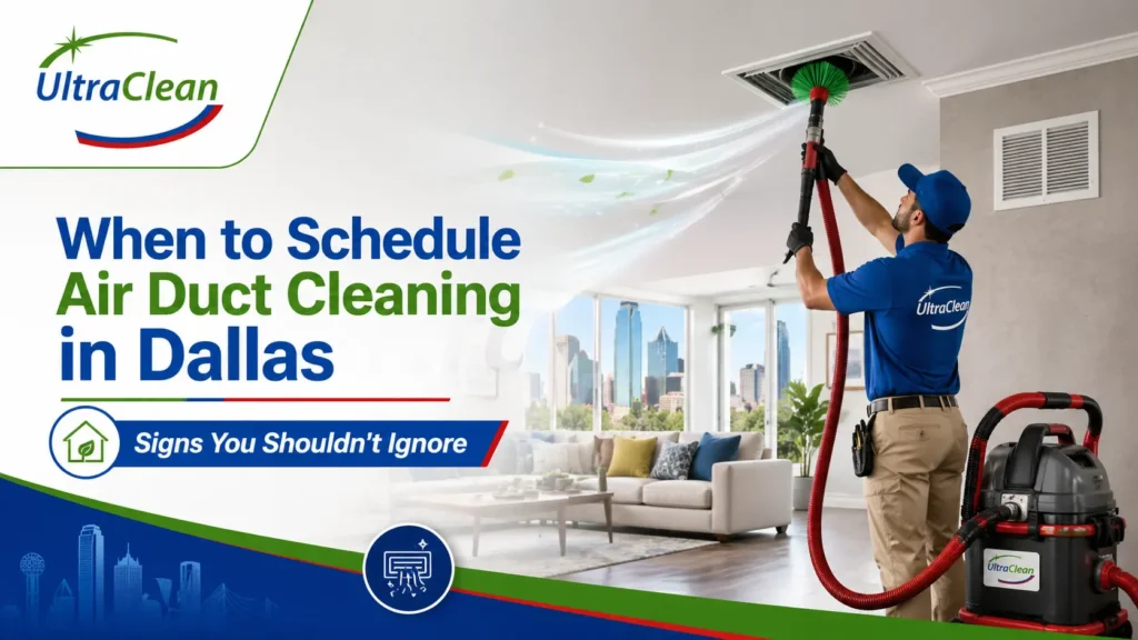 Banner text: 'When to Schedule Air Duct Cleaning in Dallas' with a technician cleaning a ceiling vent in a bright living room; UltraClean branding appears top left.
